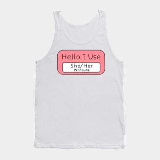 Hello I use She/Her Pronouns Tank Top